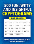 500 Fun, Witty and Insightful Cryptograms for Adults: Large Print Cryptogram Puzzles With Additional Working Space (Cryptogram Puzzle Books for Adults and Seniors) by Feline Puzzles Press | barcode:9798308619536 | source:'9798308619536.jpg