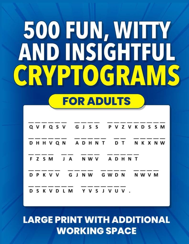 500 Fun, Witty and Insightful Cryptograms for Adults: Large Print Cryptogram Puzzles With Additional Working Space (Cryptogram Puzzle Books for Adults and Seniors) by Feline Puzzles Press | barcode:9798308619536 | source:'9798308619536.jpg