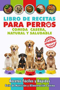 Libro de Recetas para Perros, Comida Casera, Natural y Saludable: Recetas Fáciles y Rápidas, Comidas Completas, Premios y Golosinas. Guía de Nutrición ... Cocina Casera para Perros) (Spanish Edition) by Creative Pages | barcode:9798309256341 | source:'9798309256341.jpg