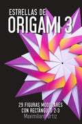 Estrellas de ORIGAMI 3: 29 Figuras con Rectángulo 2:3 (Spanish Edition) by Maximiliano Ortiz | barcode:9798310819672 | source:'9798310819672.jpg