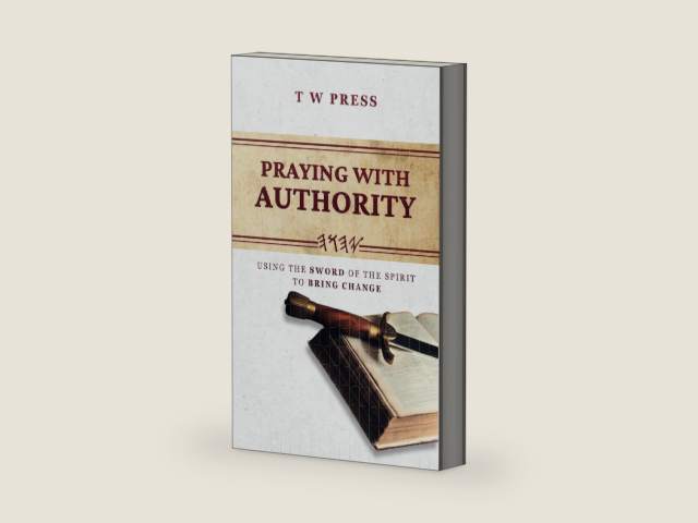 Praying With Authority: Using The Sword of The Spirit To Bring Change by T W Press | barcode:9798310965591 | source:'9798310965591-right-three-quarter.jpg