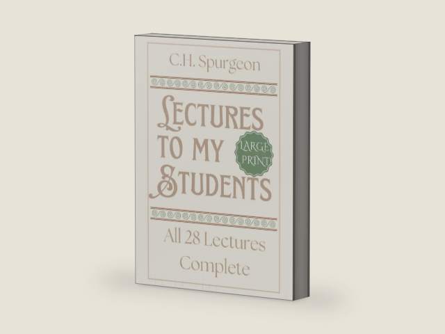 Lectures to My Students (Large Print Edition): The Complete Collection of 28 Lectures by Charles H Spurgeon | barcode:9798312443196 | source:'9798312443196-right-three-quarter.jpg