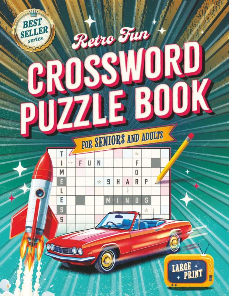 Retro Fun Large Print Crossword Puzzle Book for Seniors & Adults: Unlock Nostalgic Memories From the 1950s-1990s to Keep Your Brain Buzzing (Timeless Gift for Seniors) by Retro Fun | barcode:9798312462418 | source:'9798312462418.jpg