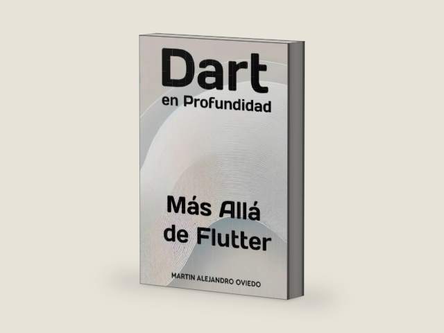 Dart en Profundidad: Más Allá de Flutter (Spanish Edition) by Martin Alejandro Oviedo | barcode:9798314401125 | source:'9798314401125-right-three-quarter.jpg
