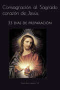 Consagración al Sagrado corazón de Jesús.: 33 dia de preparación (Spanish Edition) by Maria Catalina Rosa OP | barcode:9798316189571 | source:'9798316189571.jpg