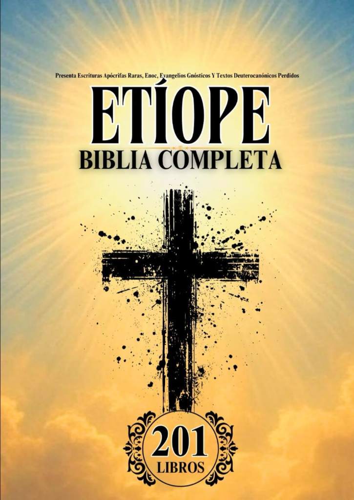 Biblia Etíope en Español Completa (201 Libros): Presenta Escrituras Apócrifas Raras, Enoc, Evangelios Gnósticos Y Textos Deuterocanónicos Perdidos (Spanish Edition) by Anonymous | barcode:9798316408726 | source:'9798316408726.jpg