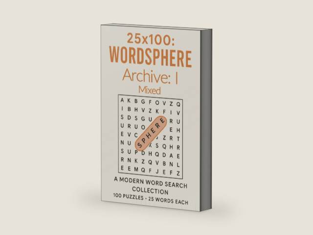 25x100 WORDSPHERE - Archive I - Mixed: A Modern Word Search Collection - 100 Puzzles - 25 Words Each by Circle Sphere | barcode:9798319469830 | source:'9798319469830-right-three-quarter.jpg