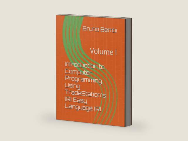 Introduction to Computer Programming Using TradeStation's (R) Easy Language (R): Volume I by Bruno Joseph Bembi | barcode:9798325373718 | source:'9798325373718-right-three-quarter.jpg