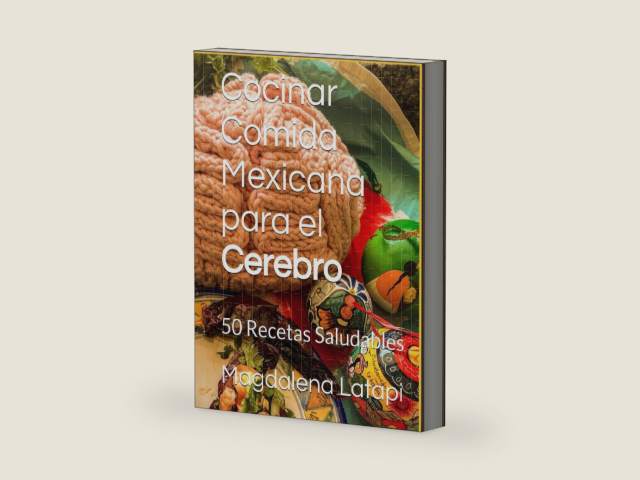 Cocinar Comida Mexicana para el Cerebro: 50 Recetas Saludables (Spanish Edition) by Magdalena Latapi | barcode:9798325756917 | source:'9798325756917-right-three-quarter.jpg
