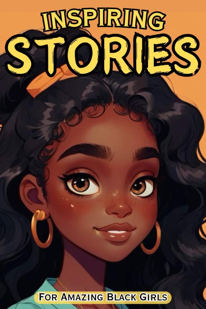 Inspiring Stories For Amazing Black Girls: 30 Motivational Tales of Courage, Perseverance, Problem-Solving, and Friendship by Isabella Monroe | barcode:9798326377715 | source:'9798326377715.jpg