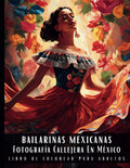 Bailarinas Mexicanas Fotografía Callejera En México Libro De Colorear Para Adultos: Letra Grande Libro Para Colorear Para Aliviar El Estrés Que ... Perfecto Para Relajarse (Spanish Edition) by Artful Palette | barcode:9798328575263 | source:'9798328575263.jpg