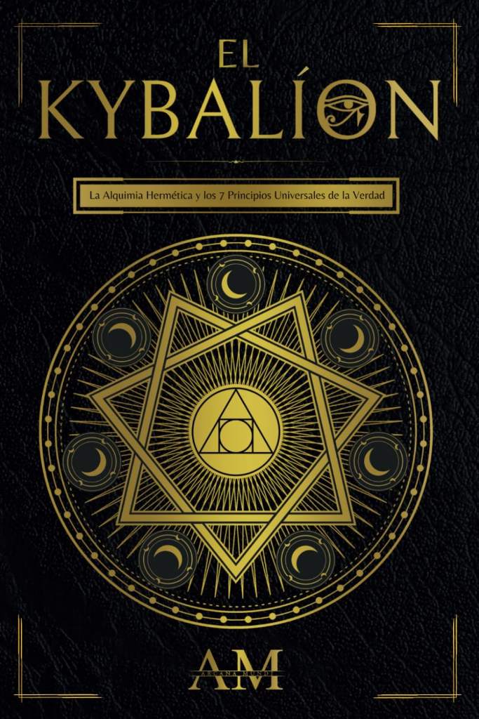 El Kybalión: La Alquimia Hermética y los 7 Principios Universales de la Verdad. Una Guía a las Enseñanzas de Hermes Trismegisto. (Spanish Edition) by Arcana Mundi | barcode:9798329181821 | source:'9798329181821.jpg
