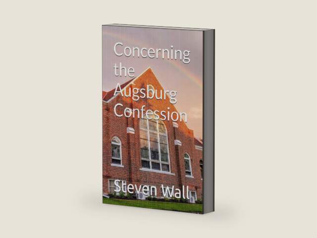 Concerning the Augsburg Confession by Rev. Steven Wall | barcode:9798329274240 | source:'9798329274240-right-three-quarter.jpg