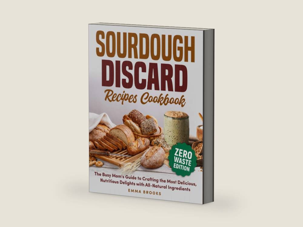 Sourdough Discard Recipes Cookbook: The Busy Mom's Guide to Crafting the Most Delicious, Nutritious Delights with All-Natural Ingredients (Baking Bliss with Emma Brooks) by Emma Brooks | barcode:9798329331554 | source:'9798329331554-right-three-quarter.jpg
