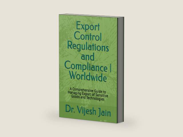 Export Control Regulations and Compliance | Worldwide: A Comprehensive Guide to Managing Export of Sensitive Goods and Technologies by Dr. Vijesh Jain | barcode:9798332870514 | source:'9798332870514-right-three-quarter.jpg