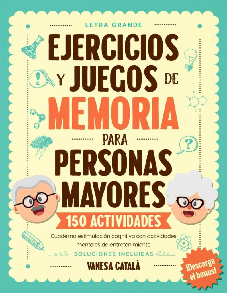 EJERCICIOS Y JUEGOS DE MEMORIA PARA PERSONAS MAYORES: Cuaderno estimulación cognitiva con 150 actividades mentales de entretenimiento - Pasatiempos para personas mayores (Spanish Edition) by Vanesa Català | barcode:9798333296870 | source:'9798333296870.jpg