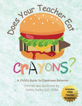 Does Your Teacher Eat Crayons?: A Child's Guide to Classroom Behavior (School Behavior Skills) by Ashley Burks BCBA | barcode:9798333396822 | source:'9798333396822.jpg