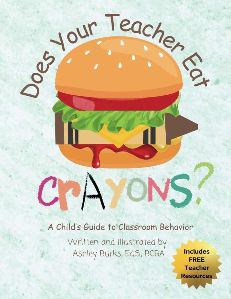 Does Your Teacher Eat Crayons?: A Child's Guide to Classroom Behavior (School Behavior Skills) by Ashley Burks BCBA | barcode:9798333396822 | source:'9798333396822.jpg