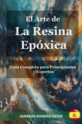 El Arte de La Resina Epóxica: Guía Completa para Principiantes y Expertos (Spanish Edition) by Gerardo Romero Ostos | barcode:9798333823953 | source:'9798333823953.jpg