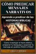CÓMO PREDICAR MENSAJES NARRATIVOS. Aprende a predicar de las historias bíblicas: Cómo investigar el texto bíblico, preparar tu bosquejo y exponer tu ... Narrativo paso a paso. (Spanish Edition) by LARIZA P. MIRABAL | barcode:9798333886958 | source:'9798333886958.jpg