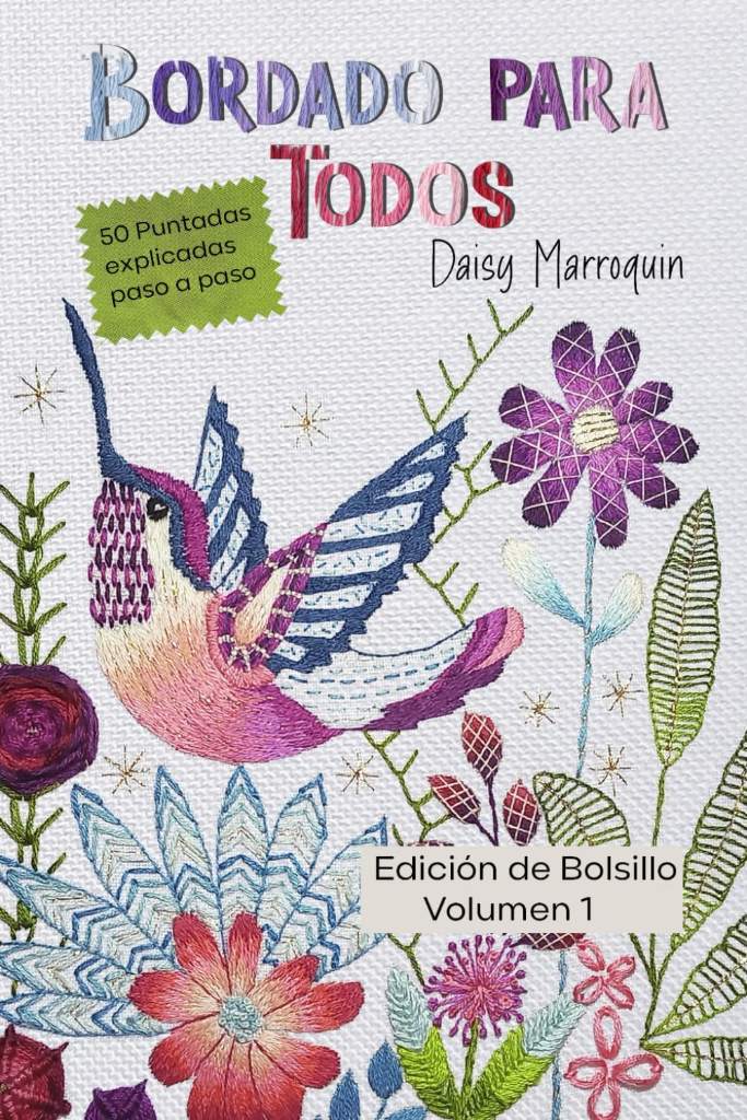 Bordado para Todos: 50 Puntadas de bordado explicadas paso a paso.: Volumen 1. Edición de Bolsillo (6 in x 9 in) (Spanish Edition) by Daisy Marroquin | barcode:9798334711563 | source:'9798334711563.jpg