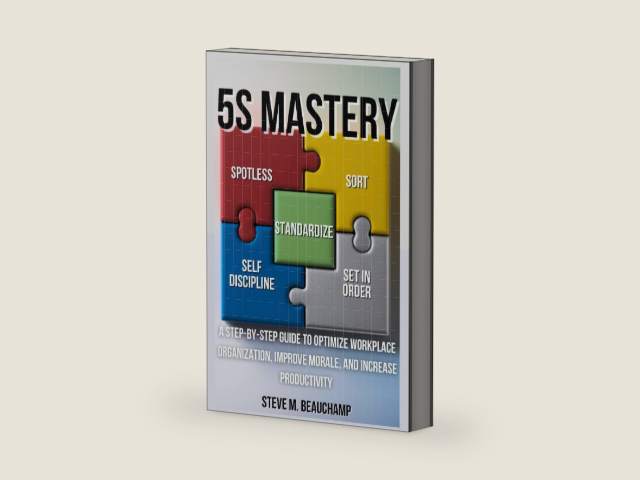 5S Mastery: A Step-by-Step Guide to Optimize Workplace Organization, Improve Morale, and Increase Productivity (Mastery Series) by Steve M. Beauchamp | barcode:9798335108232 | source:'9798335108232-right-three-quarter.jpg