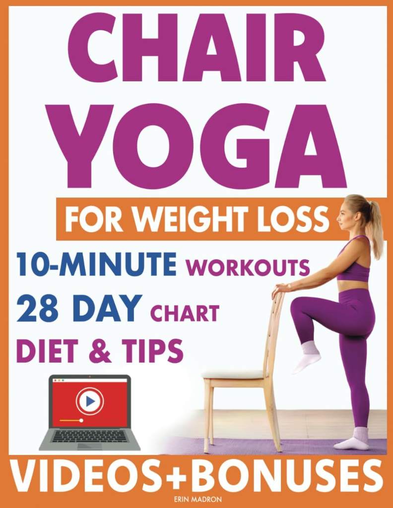 Chair Yoga for Weight Loss: 28 Day Fitness Chart to Lose Belly and Burn Back Fat Fast with 10-Minute Workouts, Exercise Videos, Diet, Chair Yoga ... and Vitality Series by a Professional) by Erin Madron | barcode:9798335371940 | source:'9798335371940.jpg