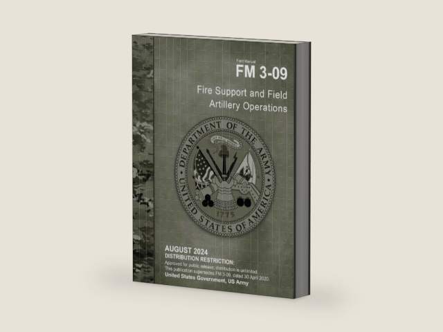 Field Manual FM 3-09 Fire Support and Field Artillery Operations August 2024 by United States Government US Army | barcode:9798335745741 | source:'9798335745741-right-three-quarter.jpg