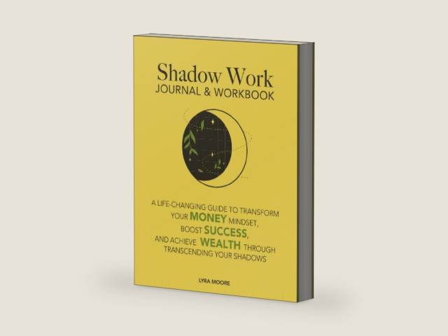 Shadow Work Journal & Workbook: A Life-Changing Guide to Transform Your Money Mindset, Boost Success, and Achieve Wealth Through Transcending Your Shadows (Shadow Work: Transform Your Money Mindset) by Lyra Moore | barcode:9798336540048 | source:'9798336540048-right-three-quarter.jpg