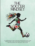 The Soccer Mindset Workbook: A Workbook for Maximizing Girls Mental Toughness, Confidence, and Resilience for Success: On and Off the Soccer Field ... Mindset Workbooks for Young Athletes) by Summer L Montabone | barcode:9798337784694 | source:'9798337784694.jpg