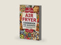 The Complete Air Fryer Cookbook for Beginners: Healthy and Super-Easy Everyday Air Fryer Recipes. (Basic Air Fryer Meals) by Noah White | barcode:9798338327241 | source:'9798338327241-right-three-quarter.jpg