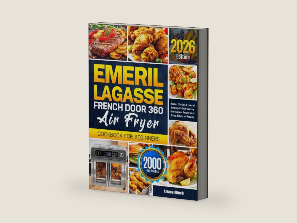 Emeril Lagasse French Door 360 Air Fryer Cookbook for Beginners: Discover Effortless & Flavorful Cooking with 2000-Day Easy Emeril Lagasse Recipes for Air Frying, Baking, and Roasting by Ariana Minch | barcode:9798338385241 | source:'9798338385241-right-three-quarter.jpg