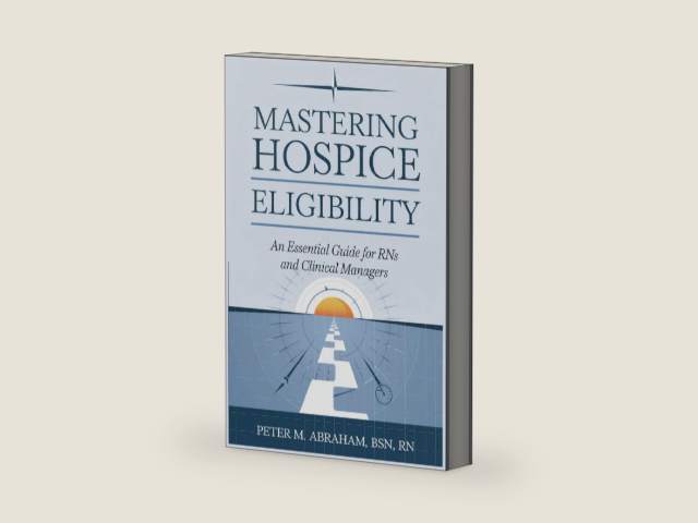 Mastering Hospice Eligibility: An Essential Guide for RNs and Clinical Managers (Empowering Excellence in Hospice: A Nurse's Toolkit for Best Practices) by Peter Abraham | barcode:9798339554516 | source:'9798339554516-right-three-quarter.jpg
