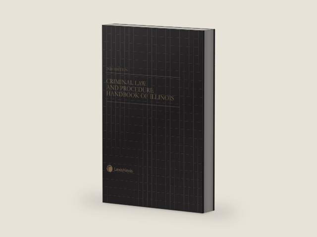 Criminal Law and Procedure Handbook of Illinois 2026 Edition by LexisNexis Editorial Staff | barcode:9798341732711 | source:'9798341732711-right-three-quarter.jpg