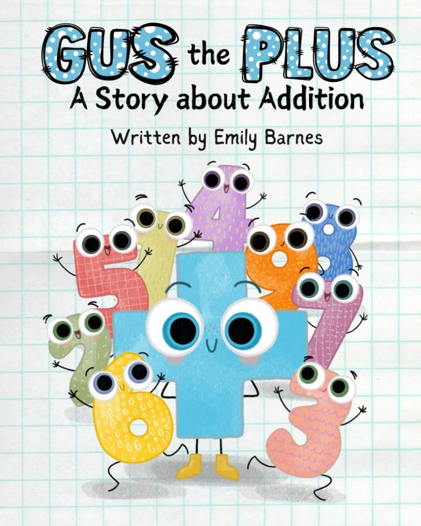 Gus The Plus: A Story About Addition (Gus the Plus and Linus the Minus) by Emily Barnes | barcode:9798346268628 | source:'9798346268628.jpg