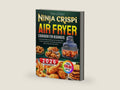 The Latest Ninja CRISPi Air Fryer Cookbook For Beginners: Fast & Mouth-Watering Recipes for Your Ninja CRISPi to Max Crisp, Bake, Air Fry and Recrisp | Make Full Meals in Minutes (Color Edition) by George Crouch | barcode:9798346297369 | source:'9798346297369-right-three-quarter.jpg