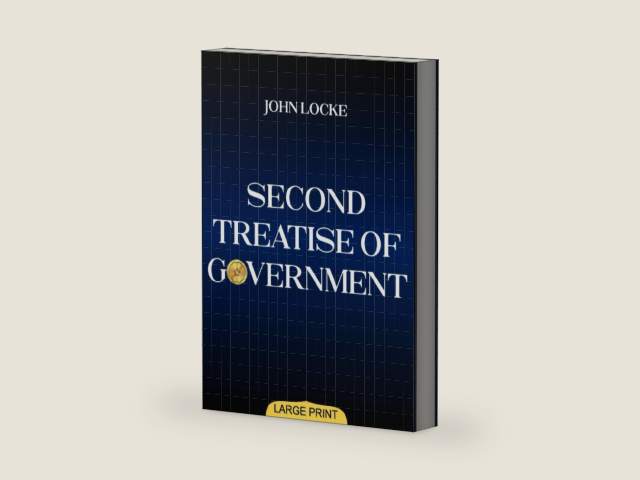 Second Treatise of Government (Large Print Edition): Philosophical Insights on Justice, Liberty, and Authority that Shaped Modern Democracy and ... Thought in Western Political History by John Locke | barcode:9798346951216 | source:'9798346951216-right-three-quarter.jpg