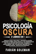 Psicología oscura: 2 libros en 1: Psicología oscura y manipulación. Aprende como analizar a las personas en cualquier situación. Domina y descubre las ... negociación/pnl. (Spanish Edition) by Fabián Goleman | barcode:9798354976713 | source:'9798354976713.jpg
