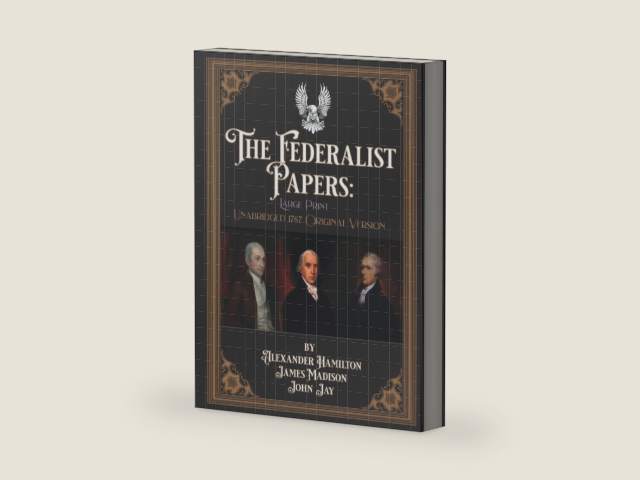 The Federalist Papers: Large Print Unabridged 1787 Original Version by Alexander Hamilton | barcode:9798355703387 | source:'9798355703387-right-three-quarter.jpg