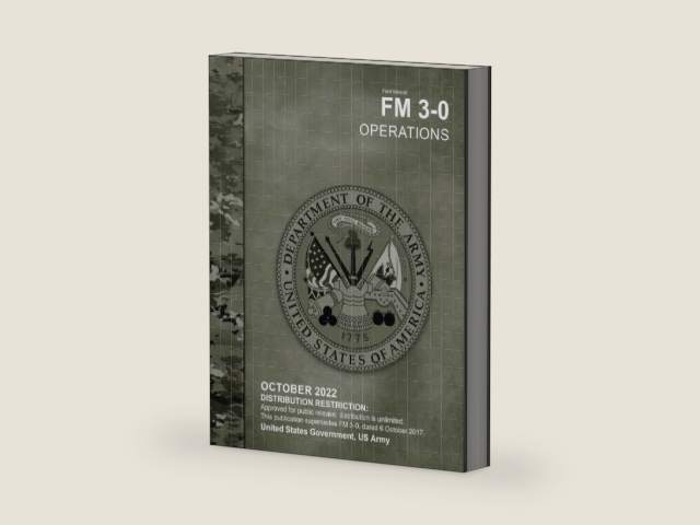 Field Manual FM 3-0 Operations October 2022 by United States Government US Army | barcode:9798359141369 | source:'9798359141369-right-three-quarter.jpg