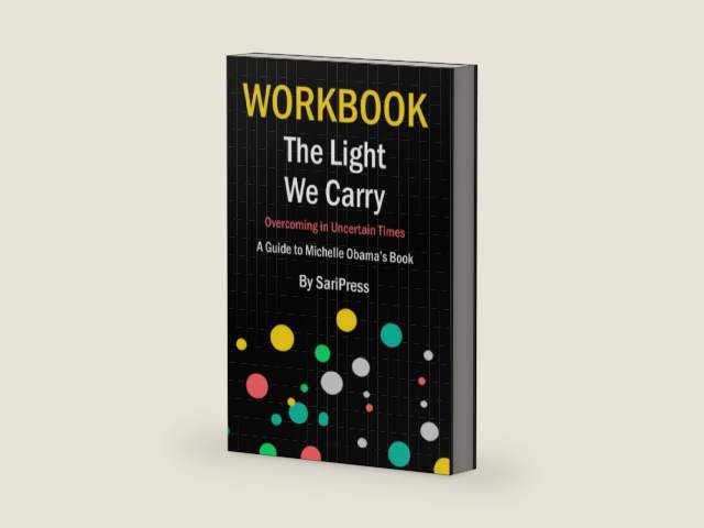 Workbook: The Light We Carry (A Guide to Michelle Obama's Book): Overcoming in Uncertain Times by SariPress | barcode:9798364305183 | source:'9798364305183-right-three-quarter.jpg