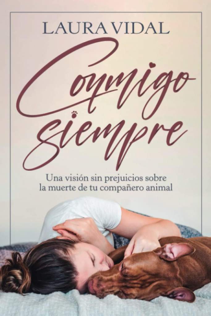 Conmigo siempre: Una visión sin prejuicios sobre la muerte de tu compañero animal (Spanish Edition) by Laura Vidal | barcode:9798370008580 | source:'9798370008580.jpg
