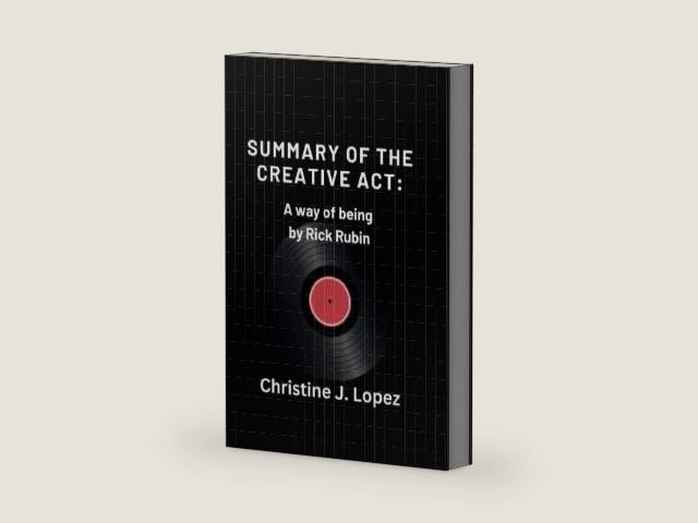 Summary of the creative act: A way of being by Rick Rubin by Christine J. lopez | barcode:9798374540987 | source:'9798374540987-right-three-quarter.jpg