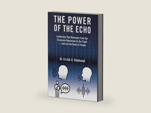 The Power of the Echo: Leadership That Resonates from the Corporate Boardroom to the Pulpit — and into the Souls of People by Dr. Errick O. Redmond | barcode:9798385066124 | source:'9798385066124-right-three-quarter.jpg