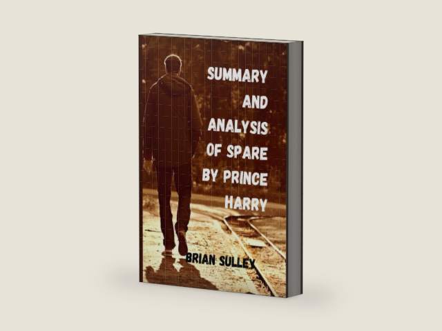 SUMMARY AND ANALYSIS OF SPARE BY PRINCE HARRY by BRIAN SULLEY | barcode:9798389207998 | source:'9798389207998-right-three-quarter.jpg