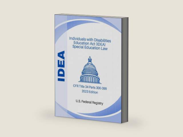 Individuals with Disabilities Education Act (IDEA) - Special Education Law: CFR Title 34 Parts 300-399 2023 Edition by Federal Register of the U.S. Government | barcode:9798389503663 | source:'9798389503663-right-three-quarter.jpg