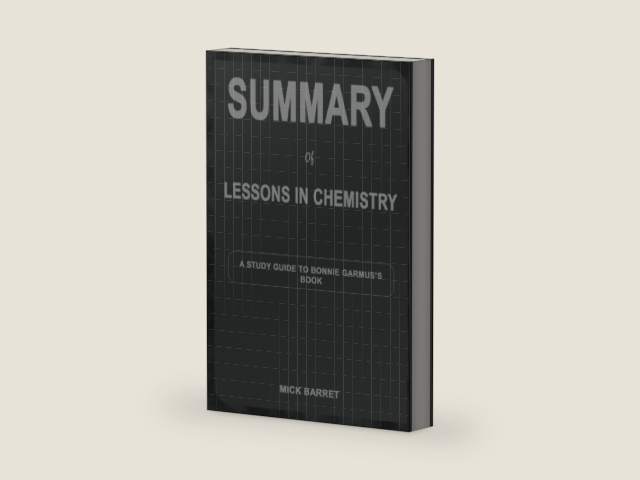 SUMMARY OF LESSONS IN CHEMISTRY: A STUDY GUIDE TO BONNIE GARMUS’S BOOK by MICK BARRET | barcode:9798390423585 | source:'9798390423585-right-three-quarter.jpg