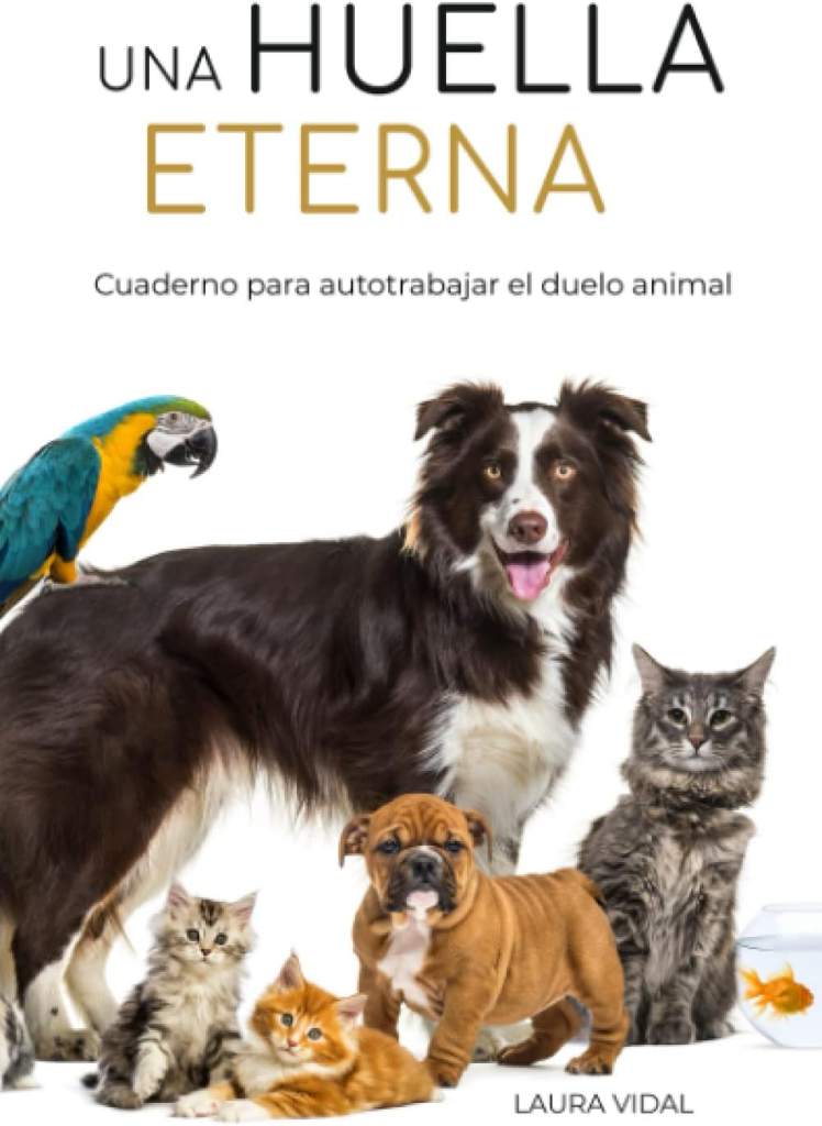 UNA HUELLA ETERNA. Cuaderno para autotrabajar el duelo animal (Spanish Edition) by Laura Vidal | barcode:9798390517208 | source:'9798390517208.jpg