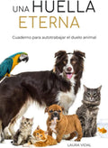 UNA HUELLA ETERNA. Cuaderno para autotrabajar el duelo animal (Spanish Edition) by Laura Vidal | barcode:9798390517208 | source:'9798390517208.jpg