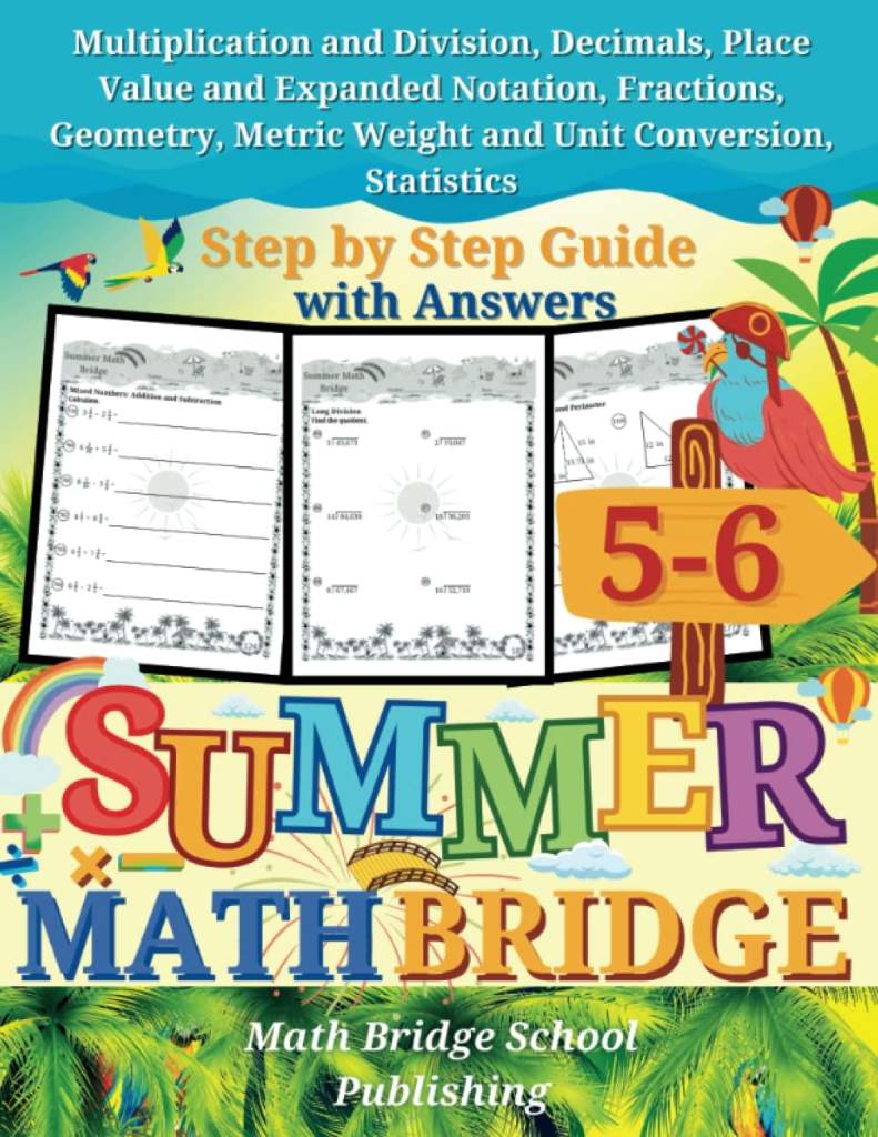 The Summer Math Bridge: A workbook for Grades 5 to 6: Multiplication, Division, Decimals, Place Value, Expanded Notation, Fractions, Geometry, Metric ... Guide with Examples, Answers Key Included by Math Bridge School Publishing | barcode:9798393056032 | source:'9798393056032.jpg